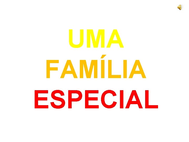 UMA FAMÍLIA ESPECIAL 