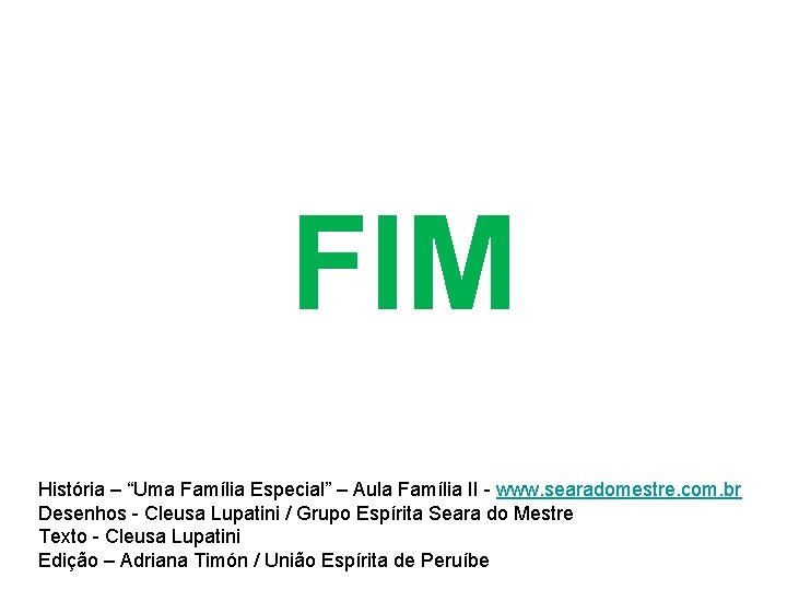 FIM História – “Uma Família Especial” – Aula Família II - www. searadomestre. com.