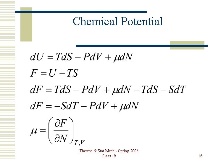 Chemical Potential Thermo & Stat Mech - Spring 2006 Class 19 16 