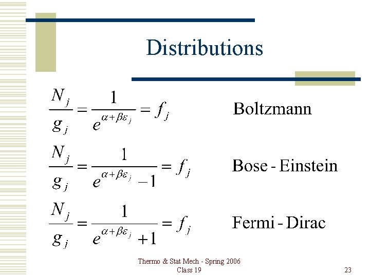 Distributions Thermo & Stat Mech - Spring 2006 Class 19 23 