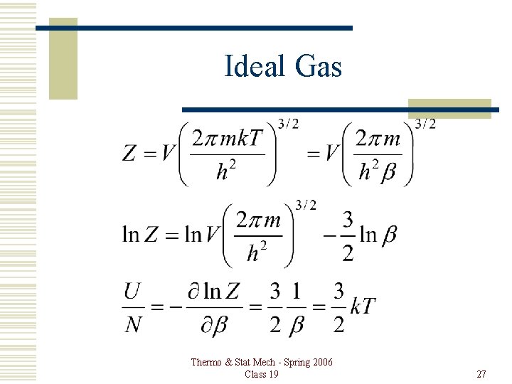 Ideal Gas Thermo & Stat Mech - Spring 2006 Class 19 27 