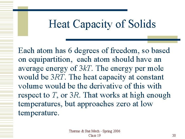 Heat Capacity of Solids Each atom has 6 degrees of freedom, so based on