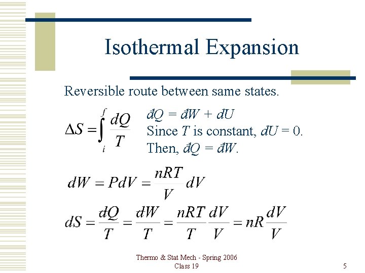 Isothermal Expansion Reversible route between same states. đQ = đW + d. U Since