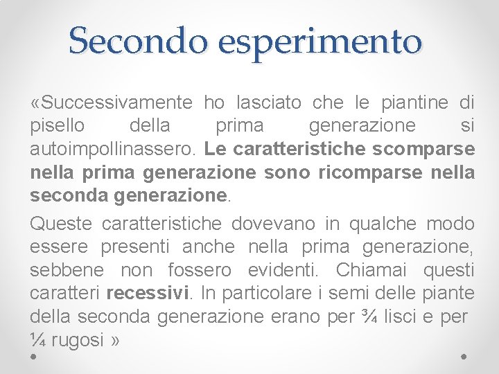 Secondo esperimento «Successivamente ho lasciato che le piantine di pisello della prima generazione si