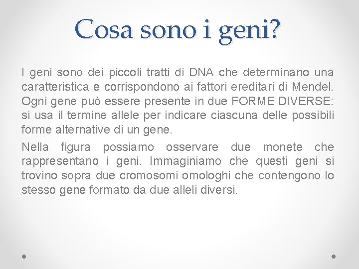 Cosa sono i geni? I geni sono dei piccoli tratti di DNA che determinano