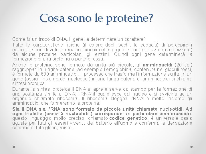 Cosa sono le proteine? Come fa un tratto di DNA, il gene, a determinare
