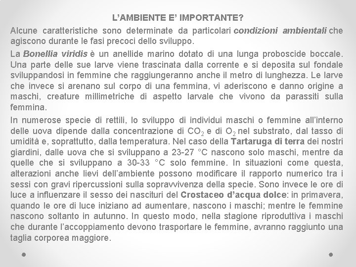 L’AMBIENTE E’ IMPORTANTE? Alcune caratteristiche sono determinate da particolari condizioni ambientali che agiscono durante