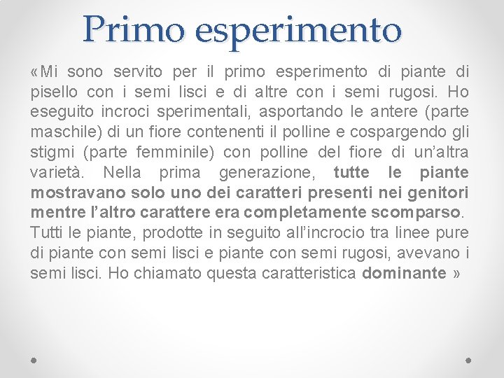 Primo esperimento «Mi sono servito per il primo esperimento di piante di pisello con
