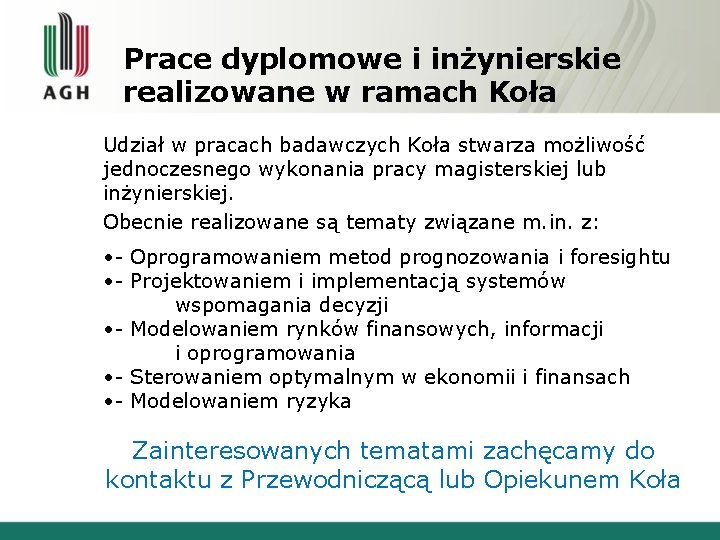 Prace dyplomowe i inżynierskie realizowane w ramach Koła Udział w pracach badawczych Koła stwarza