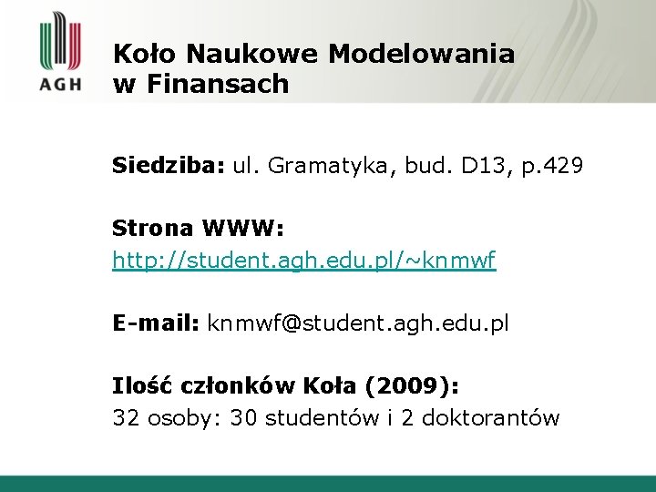 Koło Naukowe Modelowania w Finansach Siedziba: ul. Gramatyka, bud. D 13, p. 429 Strona