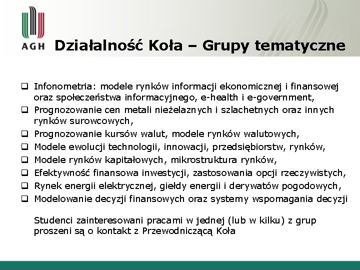 Działalność Koła – Grupy tematyczne q Infonometria: modele rynków informacji ekonomicznej i finansowej oraz