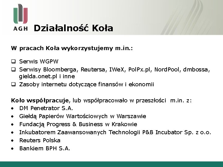 Działalność Koła W pracach Koła wykorzystujemy m. in. : q Serwis WGPW q Serwisy