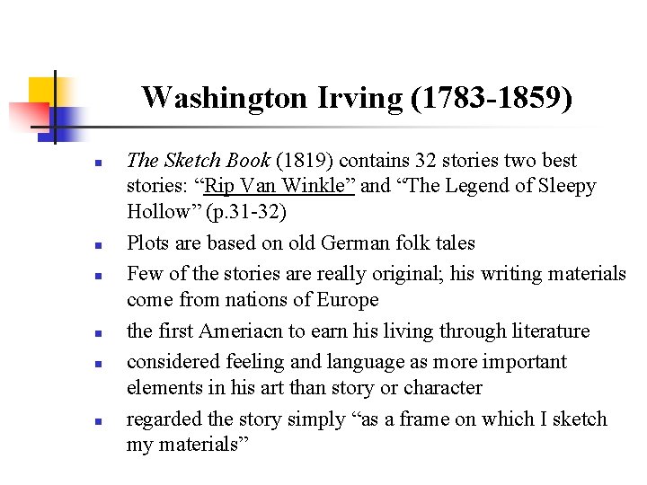 Washington Irving (1783 -1859) n n n The Sketch Book (1819) contains 32 stories