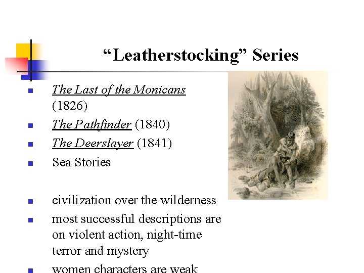 “Leatherstocking” Series n n n The Last of the Monicans (1826) The Pathfinder (1840)