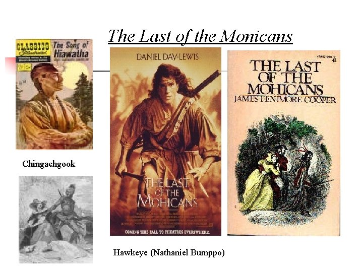 The Last of the Monicans Chingachgook Hawkeye (Nathaniel Bumppo) 
