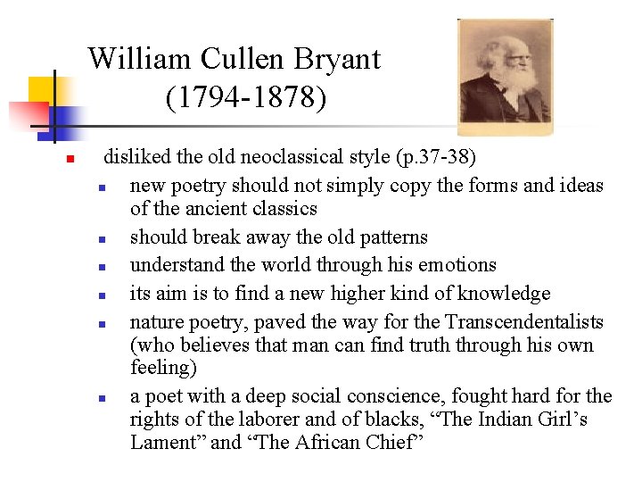 William Cullen Bryant (1794 -1878) n disliked the old neoclassical style (p. 37 -38)