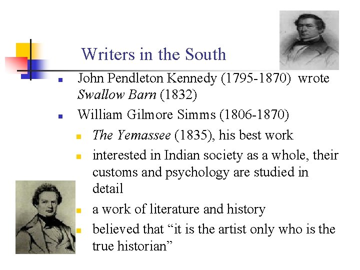Writers in the South n n John Pendleton Kennedy (1795 -1870) wrote Swallow Barn