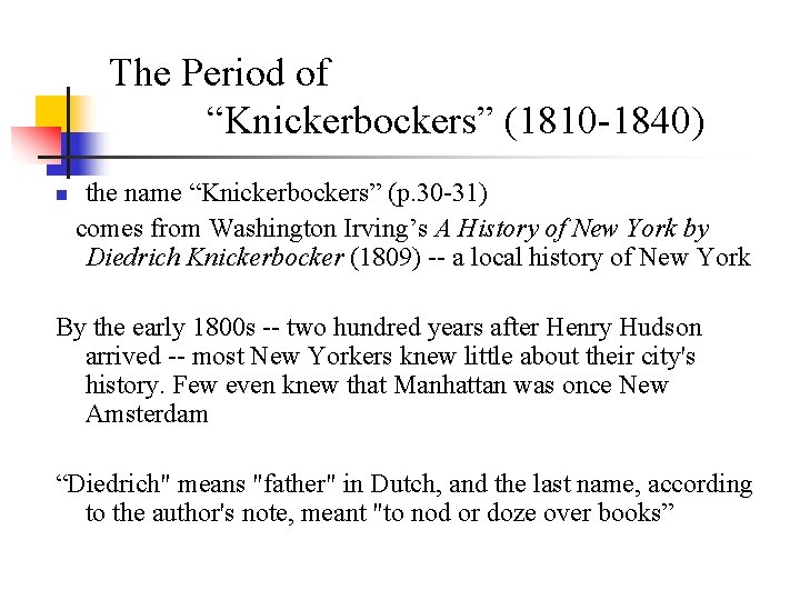 The Period of “Knickerbockers” (1810 -1840) the name “Knickerbockers” (p. 30 -31) comes from