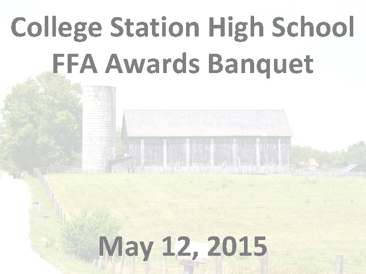 College Station High School FFA Awards Banquet May 12, 2015 