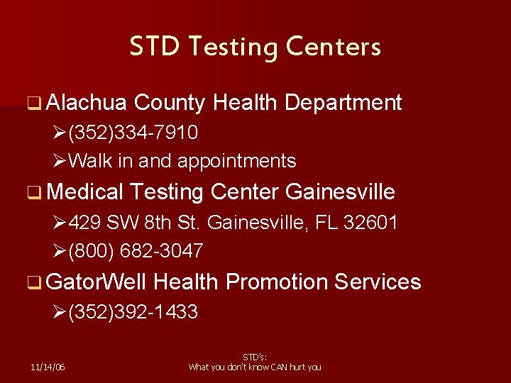 STD Testing Centers q Alachua County Health Department Ø(352)334 -7910 ØWalk in and appointments