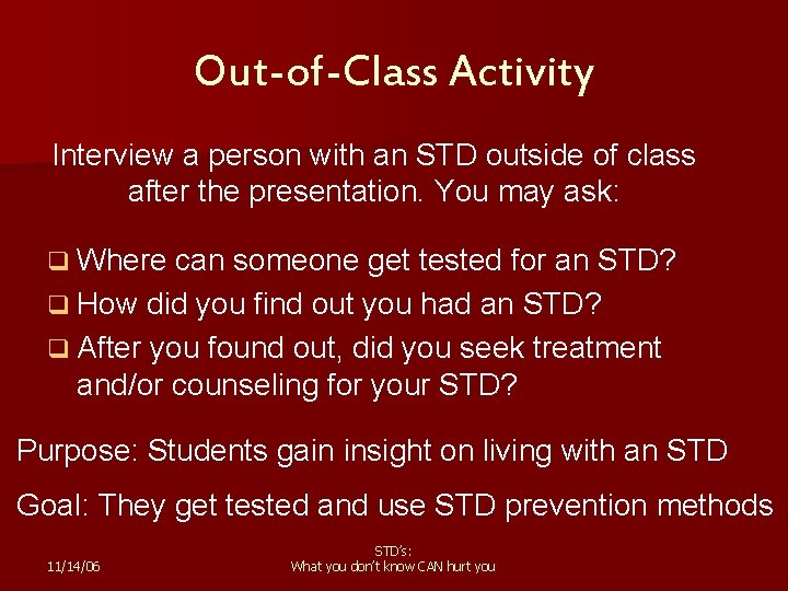 Out-of-Class Activity Interview a person with an STD outside of class after the presentation.