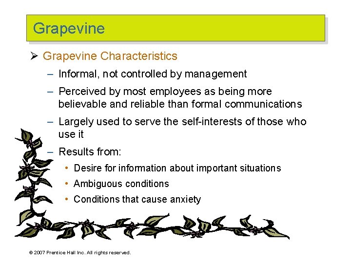 Grapevine Ø Grapevine Characteristics – Informal, not controlled by management – Perceived by most