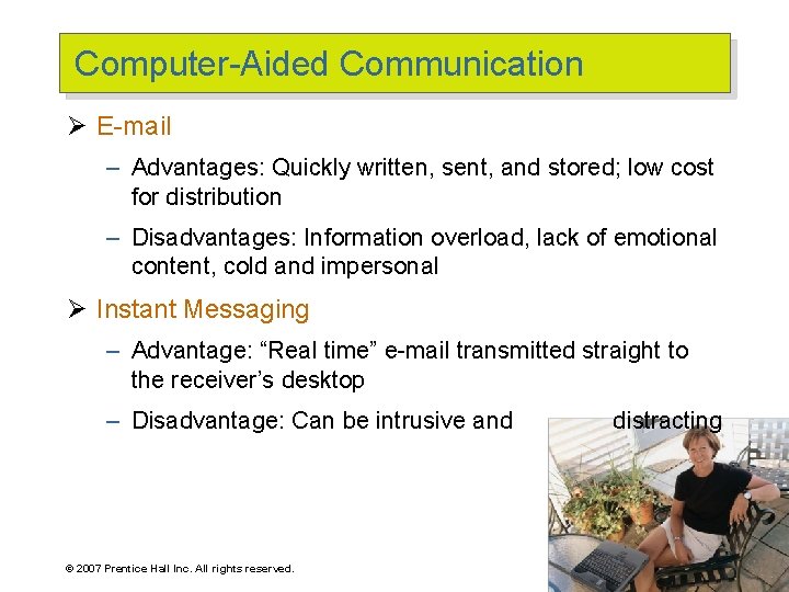 Computer-Aided Communication Ø E-mail – Advantages: Quickly written, sent, and stored; low cost for