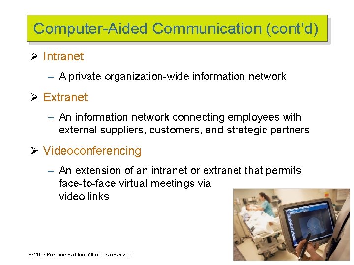 Computer-Aided Communication (cont’d) Ø Intranet – A private organization-wide information network Ø Extranet –