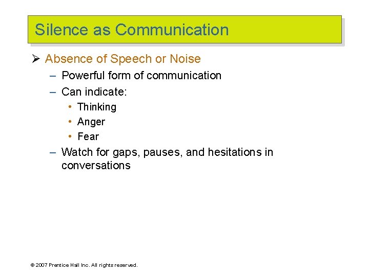 Silence as Communication Ø Absence of Speech or Noise – Powerful form of communication