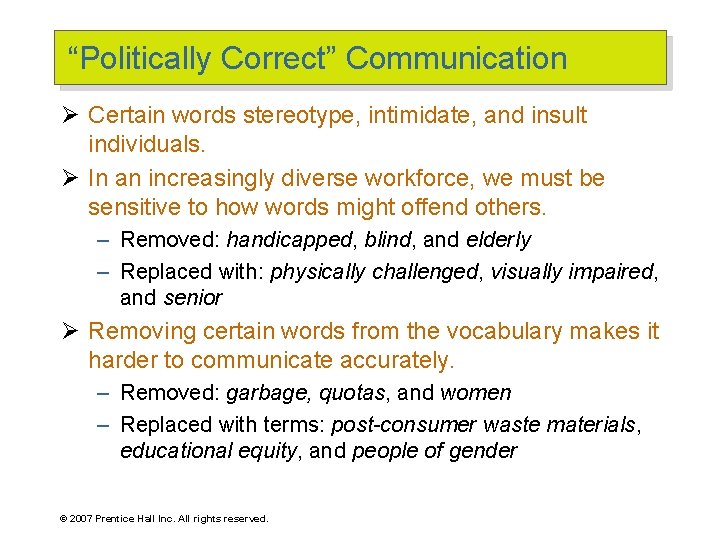 “Politically Correct” Communication Ø Certain words stereotype, intimidate, and insult individuals. Ø In an