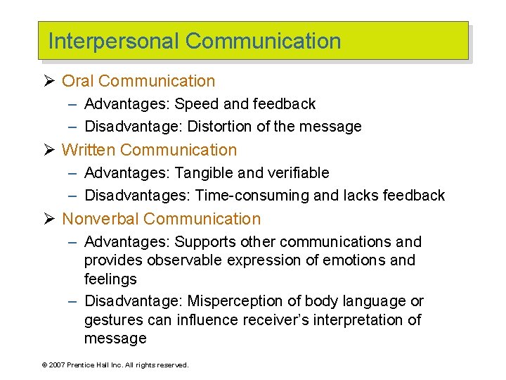 Interpersonal Communication Ø Oral Communication – Advantages: Speed and feedback – Disadvantage: Distortion of