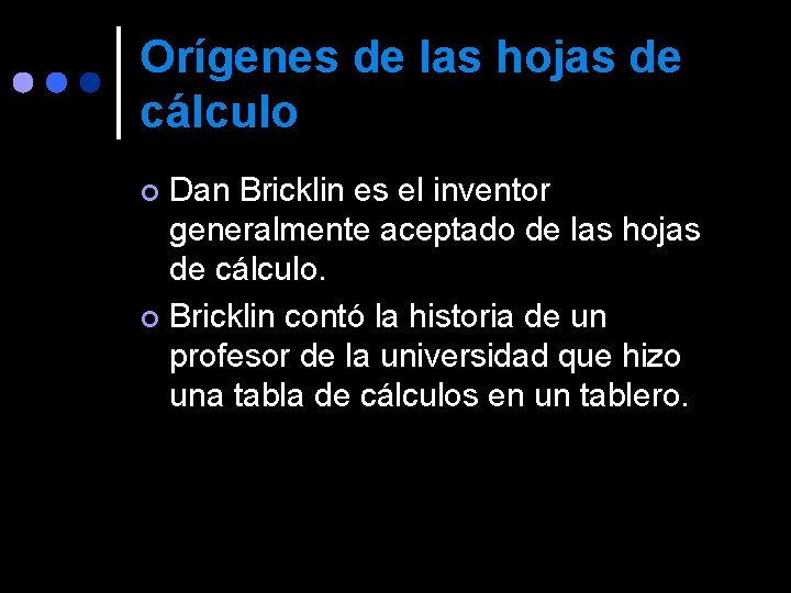 Orígenes de las hojas de cálculo Dan Bricklin es el inventor generalmente aceptado de