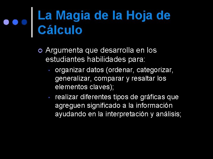 La Magia de la Hoja de Cálculo ¢ Argumenta que desarrolla en los estudiantes