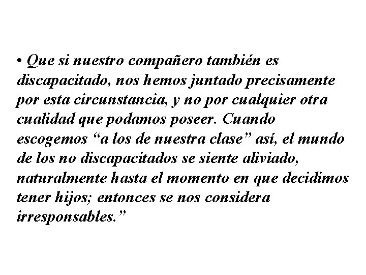  • Que si nuestro compañero también es discapacitado, nos hemos juntado precisamente por