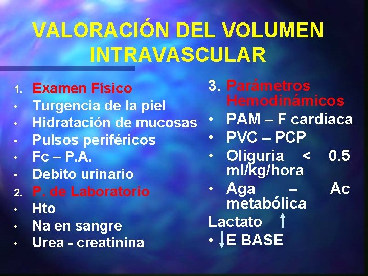 VALORACIÓN DEL VOLUMEN INTRAVASCULAR 1. • • • 2. • • • Examen Físico