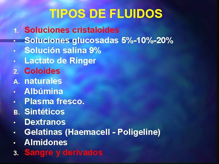 TIPOS DE FLUIDOS 1. • • • 2. A. • • B. • •