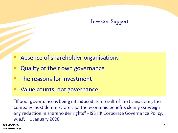 Investor Support § Absence of shareholder organisations § Quality of their own governance § Investor Support § Absence of shareholder organisations § Quality of their own governance §