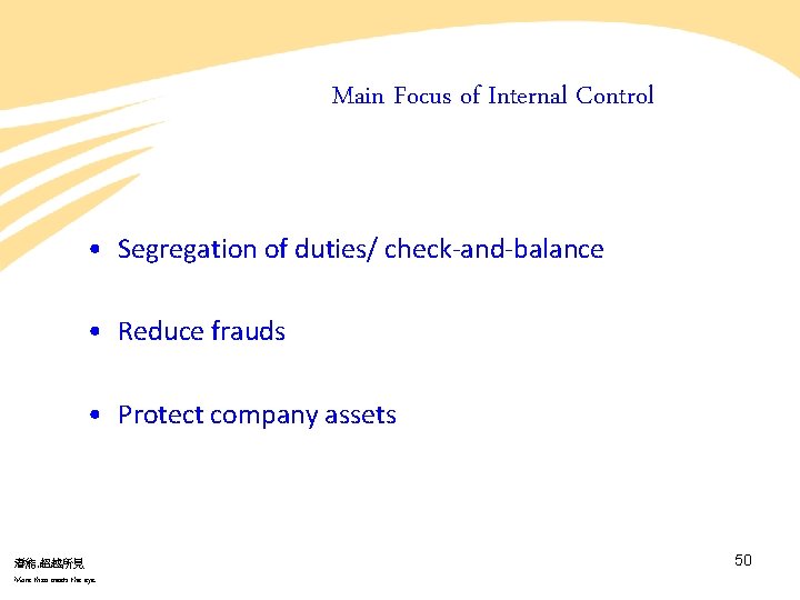 Main Focus of Internal Control • Segregation of duties/ check-and-balance • Reduce frauds • Main Focus of Internal Control • Segregation of duties/ check-and-balance • Reduce frauds •