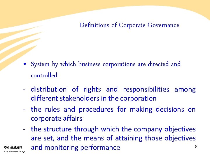 Definitions of Corporate Governance • System by which business corporations are directed and controlled Definitions of Corporate Governance • System by which business corporations are directed and controlled