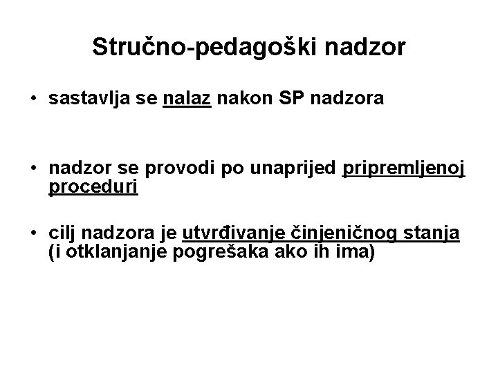 Stručno-pedagoški nadzor • sastavlja se nalaz nakon SP nadzora • nadzor se provodi po Stručno-pedagoški nadzor • sastavlja se nalaz nakon SP nadzora • nadzor se provodi po