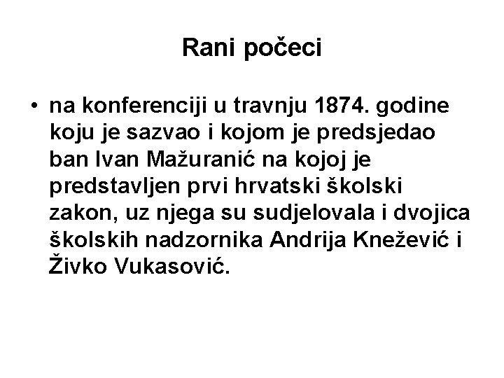 Rani počeci • na konferenciji u travnju 1874. godine koju je sazvao i kojom