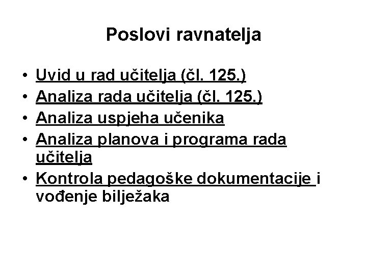 Poslovi ravnatelja • • Uvid u rad učitelja (čl. 125. ) Analiza rada učitelja