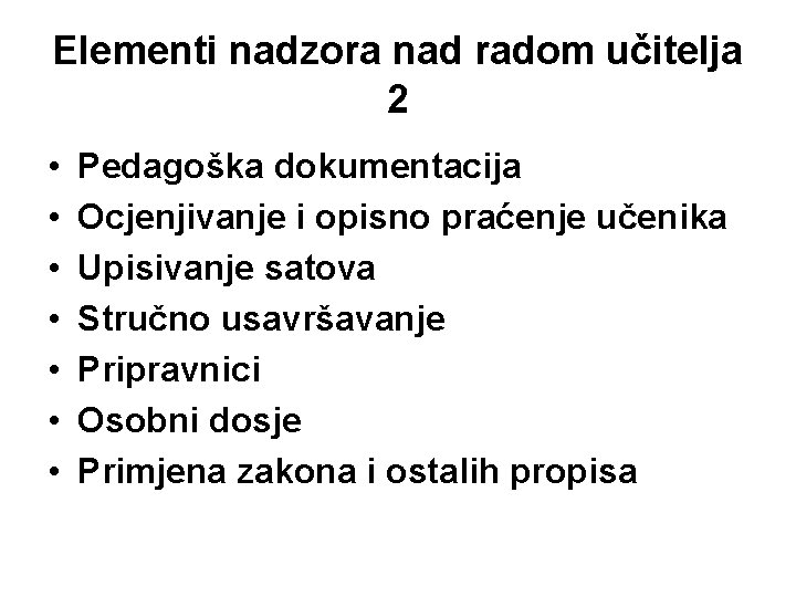 Elementi nadzora nad radom učitelja 2 • • Pedagoška dokumentacija Ocjenjivanje i opisno praćenje