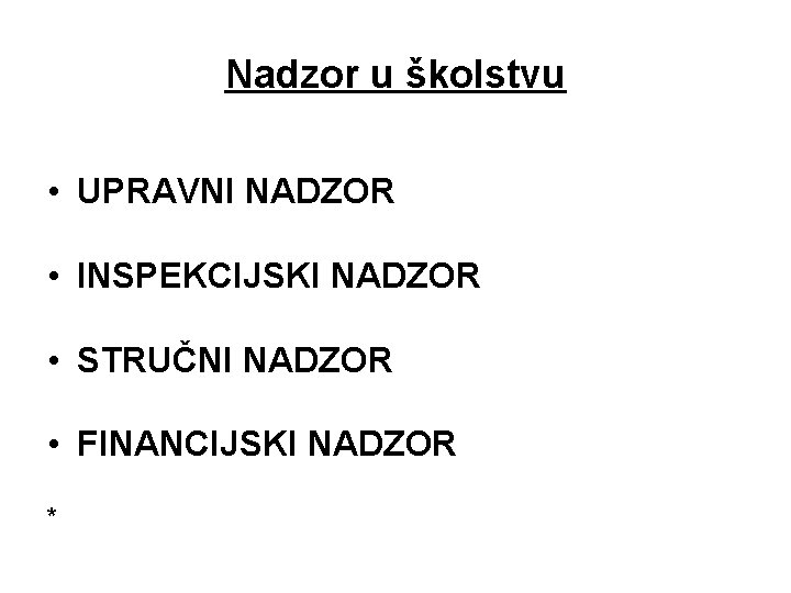 Nadzor u školstvu • UPRAVNI NADZOR • INSPEKCIJSKI NADZOR • STRUČNI NADZOR • FINANCIJSKI