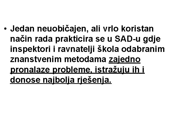 • Jedan neuobičajen, ali vrlo koristan način rada prakticira se u SAD-u gdje • Jedan neuobičajen, ali vrlo koristan način rada prakticira se u SAD-u gdje