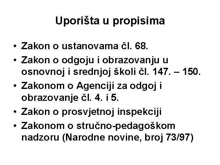 Uporišta u propisima • Zakon o ustanovama čl. 68. • Zakon o odgoju i Uporišta u propisima • Zakon o ustanovama čl. 68. • Zakon o odgoju i