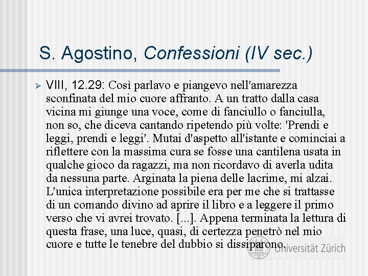 S. Agostino, Confessioni (IV sec. ) Ø VIII, 12. 29: Così parlavo e piangevo