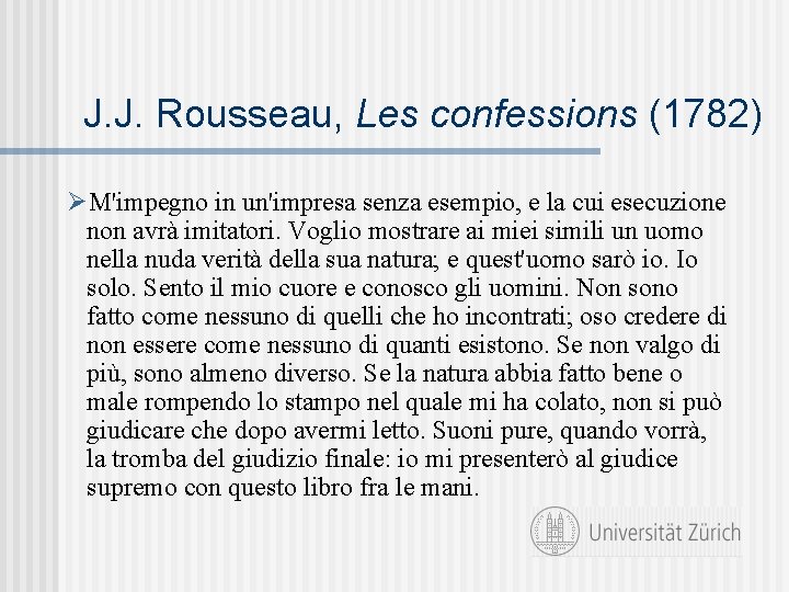 J. J. Rousseau, Les confessions (1782) ØM'impegno in un'impresa senza esempio, e la cui