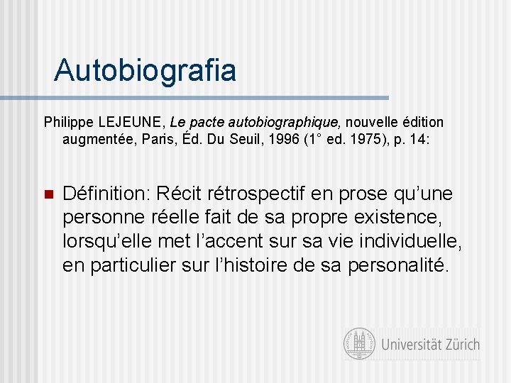 Autobiografia Philippe LEJEUNE, Le pacte autobiographique, nouvelle édition augmentée, Paris, Éd. Du Seuil, 1996