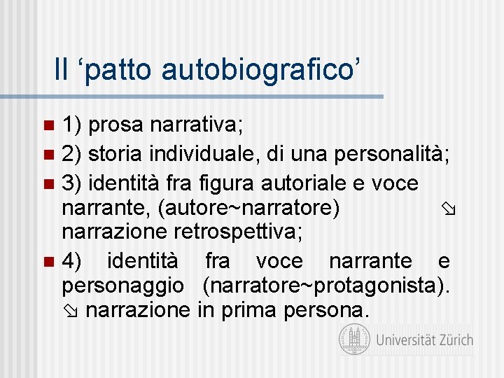 Il ‘patto autobiografico’ 1) prosa narrativa; n 2) storia individuale, di una personalità; n